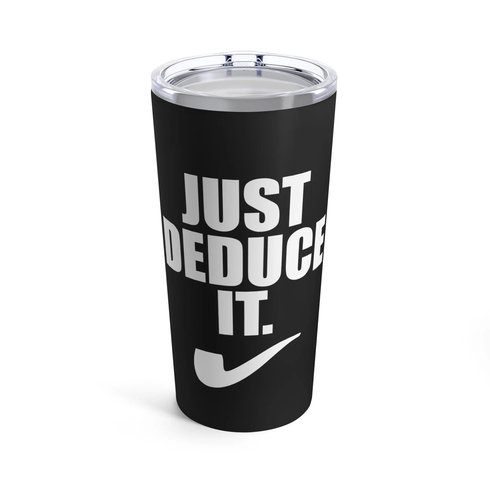 Just Deduce It - Tumbler 20oz